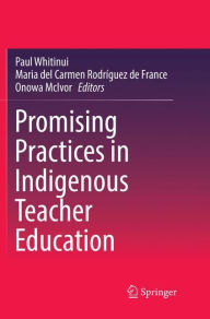 Title: Promising Practices in Indigenous Teacher Education, Author: Paul Whitinui