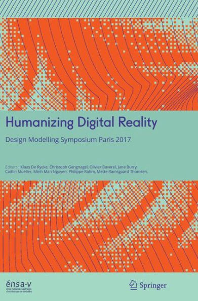Humanizing Digital Reality: Design Modelling Symposium Paris 2017