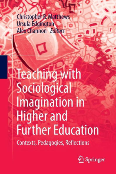Teaching with Sociological Imagination in Higher and Further Education: Contexts, Pedagogies, Reflections