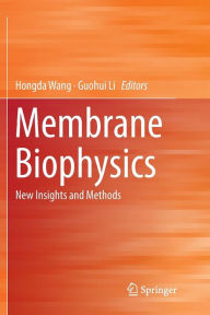 Title: Membrane Biophysics: New Insights and Methods, Author: Hongda Wang