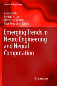 Title: Emerging Trends in Neuro Engineering and Neural Computation, Author: Asim Bhatti