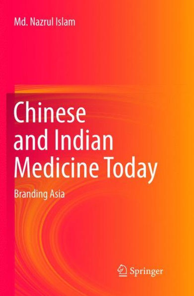 Chinese and Indian Medicine Today: Branding Asia