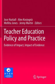 Title: Teacher Education Policy and Practice: Evidence of Impact, Impact of Evidence, Author: Joce Nuttall