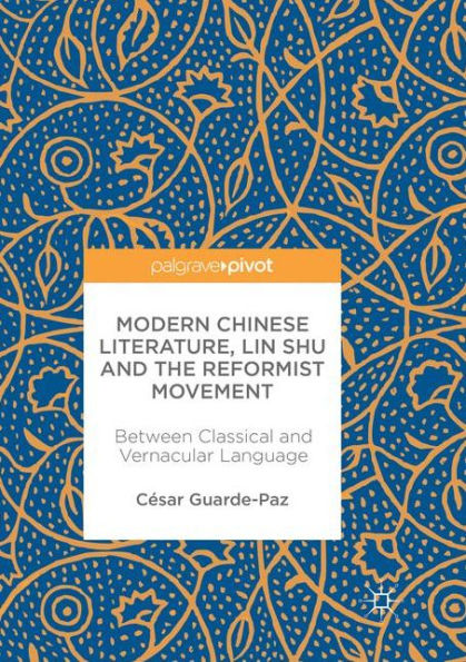 Modern Chinese Literature, Lin Shu and the Reformist Movement: Between Classical Vernacular Language