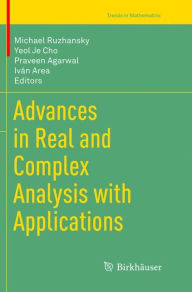 Title: Advances in Real and Complex Analysis with Applications, Author: Michael Ruzhansky