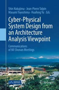 Title: Cyber-Physical System Design from an Architecture Analysis Viewpoint: Communications of NII Shonan Meetings, Author: Shin Nakajima