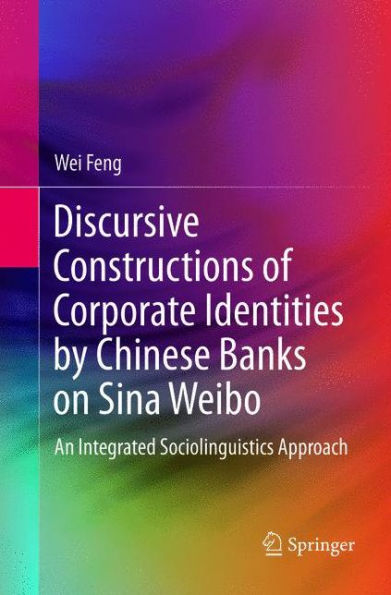 Discursive Constructions of Corporate Identities by Chinese Banks on Sina Weibo: An Integrated Sociolinguistics Approach