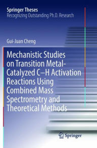 Title: Mechanistic Studies on Transition Metal-Catalyzed C-H Activation Reactions Using Combined Mass Spectrometry and Theoretical Methods, Author: Gui-Juan Cheng