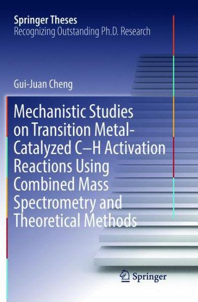Mechanistic Studies on Transition Metal-Catalyzed C-H Activation Reactions Using Combined Mass Spectrometry and Theoretical Methods