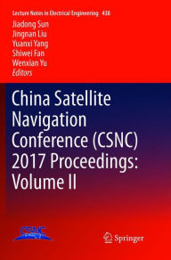 Title: China Satellite Navigation Conference (CSNC) 2017 Proceedings: Volume II, Author: Jiadong Sun