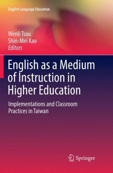 English as a Medium of Instruction Higher Education: Implementations and Classroom Practices Taiwan