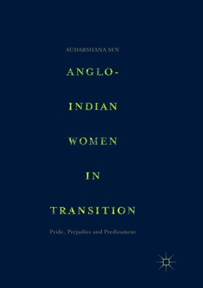 Anglo-Indian Women Transition: Pride, Prejudice and Predicament