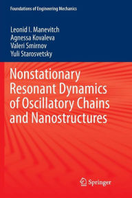 Title: Nonstationary Resonant Dynamics of Oscillatory Chains and Nanostructures, Author: Leonid I. Manevitch