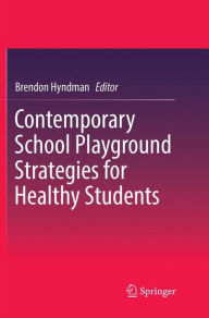 Title: Contemporary School Playground Strategies for Healthy Students, Author: Brendon Hyndman