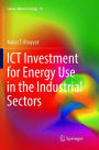 ICT Investment for Energy Use in the Industrial Sectors