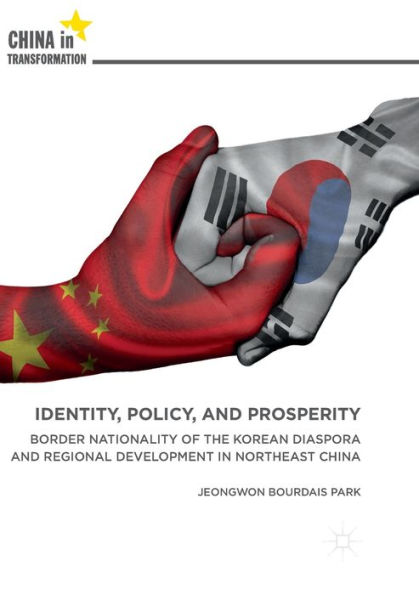 Identity, Policy, and Prosperity: Border Nationality of the Korean Diaspora Regional Development Northeast China