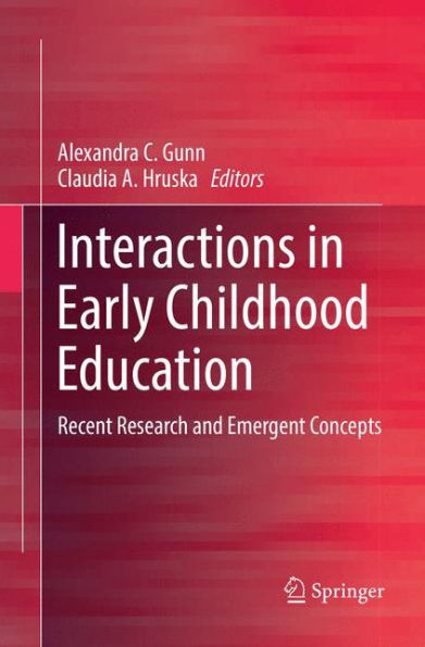 Interactions Early Childhood Education: Recent Research and Emergent Concepts