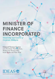 Title: Minister of Finance Incorporated: Ownership and Control of Corporate Malaysia, Author: Edmund Terence Gomez