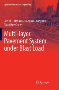 Title: Multi-layer Pavement System under Blast Load, Author: Jun Wu