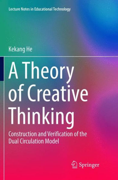 A Theory of Creative Thinking: Construction and Verification the Dual Circulation Model