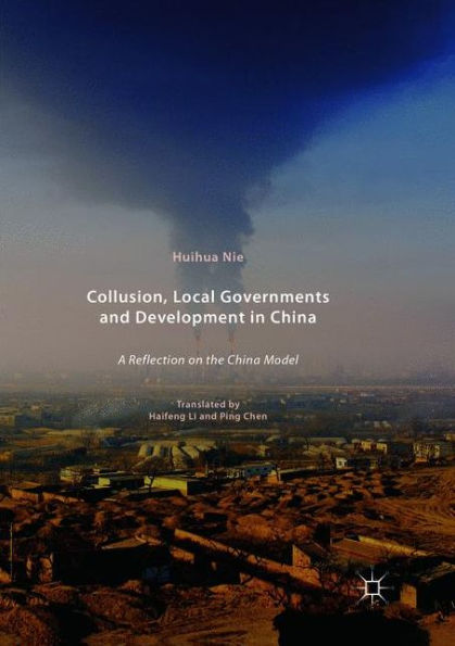 Collusion, Local Governments and Development China: A Reflection on the China Model