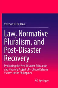 Title: Law, Normative Pluralism, and Post-Disaster Recovery: Evaluating the Post-Disaster Relocation and Housing Project of Typhoon Ketsana Victims in the Philippines, Author: Vivencio O. Ballano
