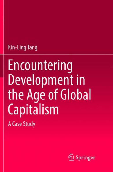 Encountering Development the Age of Global Capitalism: A Case Study