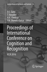Title: Proceedings of International Conference on Cognition and Recognition: ICCR 2016, Author: D. S. Guru