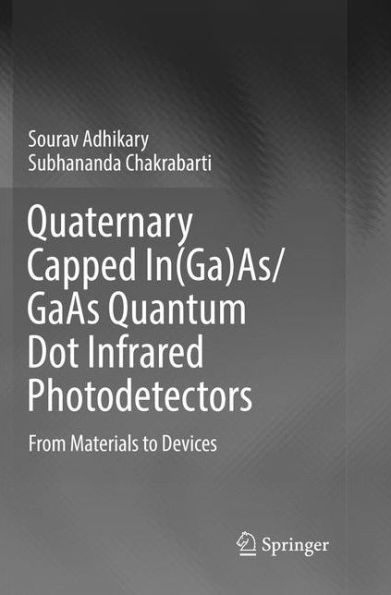 Quaternary Capped In(Ga)As/GaAs Quantum Dot Infrared Photodetectors: From Materials to Devices