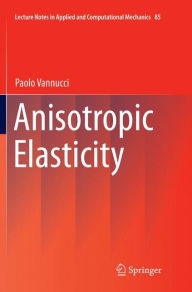 Title: Anisotropic Elasticity, Author: Paolo Vannucci