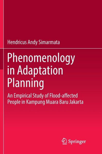 Phenomenology Adaptation Planning: An Empirical Study of Flood-affected People Kampung Muara Baru Jakarta