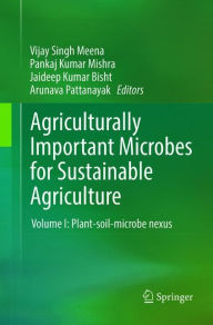 Title: Agriculturally Important Microbes for Sustainable Agriculture: Volume I: Plant-soil-microbe nexus, Author: Vijay Singh Meena