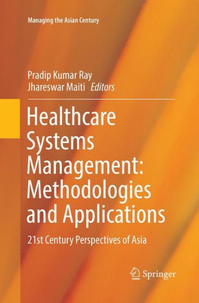 Healthcare Systems Management: Methodologies and Applications: 21st Century Perspectives of Asia