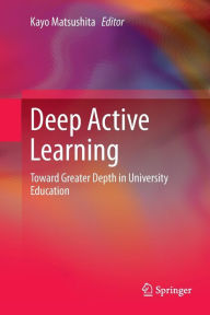 Title: Deep Active Learning: Toward Greater Depth in University Education, Author: Kayo Matsushita