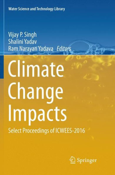 Climate Change Impacts: Select Proceedings of ICWEES-2016
