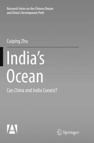 Title: India's Ocean: Can China and India Coexist?, Author: Cuiping Zhu