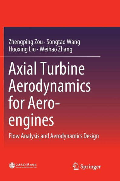 Axial Turbine Aerodynamics for Aero-engines: Flow Analysis and Aerodynamics Design