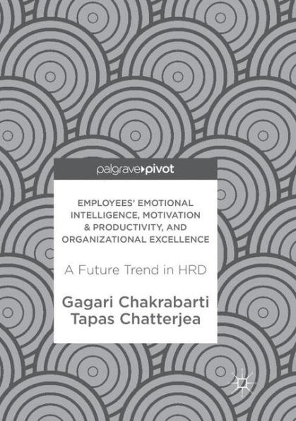 Employees' Emotional Intelligence, Motivation & Productivity, and Organizational Excellence: A Future Trend in HRD