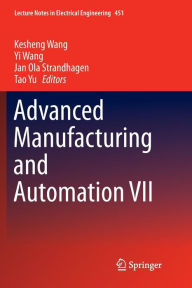 Title: Advanced Manufacturing and Automation VII, Author: Kesheng Wang