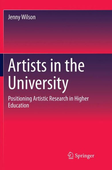 Artists the University: Positioning Artistic Research Higher Education