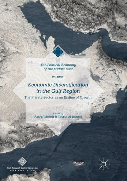 Economic Diversification in the Gulf Region, Volume I: The Private Sector as an Engine of Growth