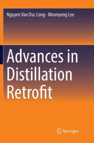 Title: Advances in Distillation Retrofit, Author: Nguyen Van Duc Long