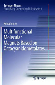Title: Multifunctional Molecular Magnets Based on Octacyanidometalates, Author: Kenta Imoto