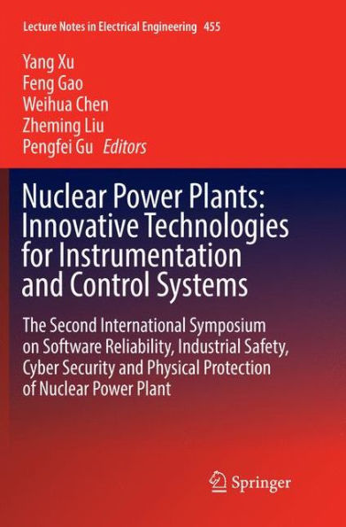 Nuclear Power Plants: Innovative Technologies for Instrumentation and Control Systems: The Second International Symposium on Software Reliability, Industrial Safety, Cyber Security and Physical Protection of Nuclear Power Plant