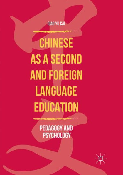 Chinese as a Second and Foreign Language Education: Pedagogy and Psychology