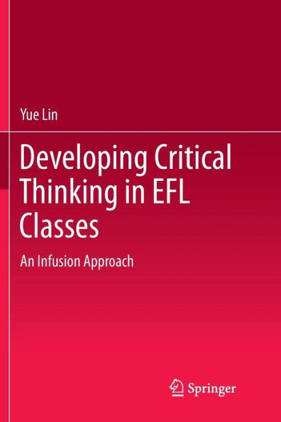 Developing Critical Thinking in EFL Classes: An Infusion Approach