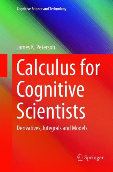 Calculus for Cognitive Scientists: Derivatives, Integrals and Models