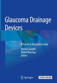 Title: Glaucoma Drainage Devices: A Practical Illustrated Guide, Author: Monica Gandhi