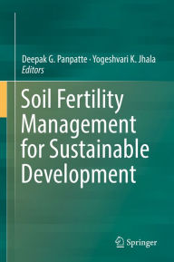 Title: Soil Fertility Management for Sustainable Development, Author: Deepak G. Panpatte