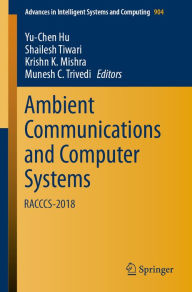 Title: Ambient Communications and Computer Systems: RACCCS-2018, Author: Yu-Chen Hu